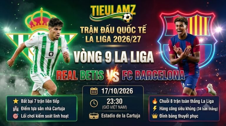 Nhận định bóng đá Real Betis vs FC Barcelona vòng 9 La Liga tại TieulamTV