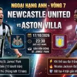 Nhận định bóng đá Newcastle vs Aston Villa lúc 23h30 ngày 17/10 vòng 7 Ngoại Hạng Anh